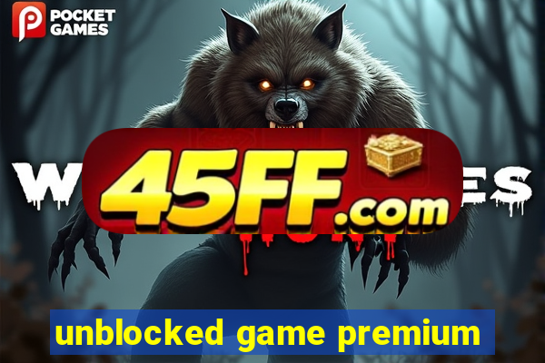 unblocked game premium